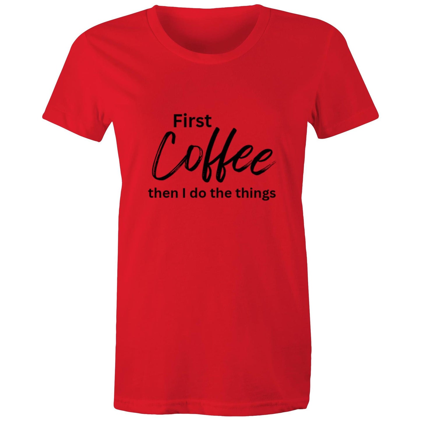 First Coffee - Women's T-Shirt