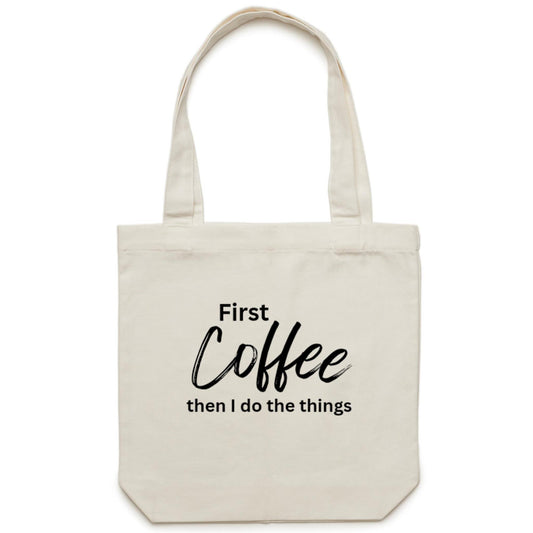 First Coffee - Canvas Tote Bag