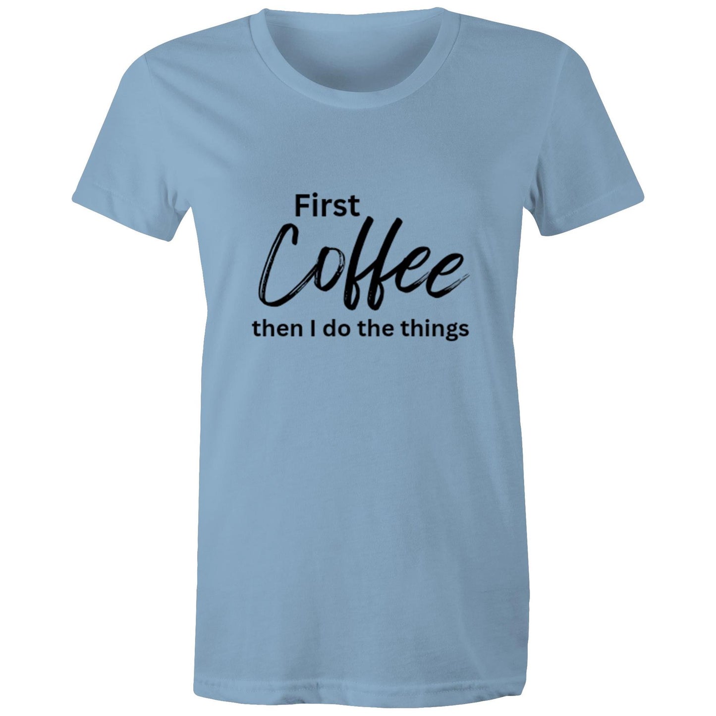 First Coffee - Women's T-Shirt